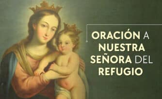 Oración a Nuestra Señora del Refugio para pedir su protección