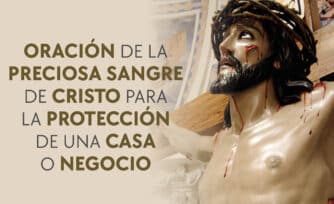 Oración a la Preciosa Sangre de Cristo para proteger una casa o negocio