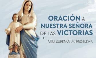 Oración a Nuestra Señora de las Victorias para superar un problema