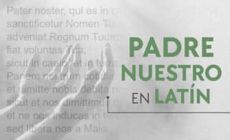 ¿Cómo rezar el Padre Nuestro en latín? (letra y pronunciación)