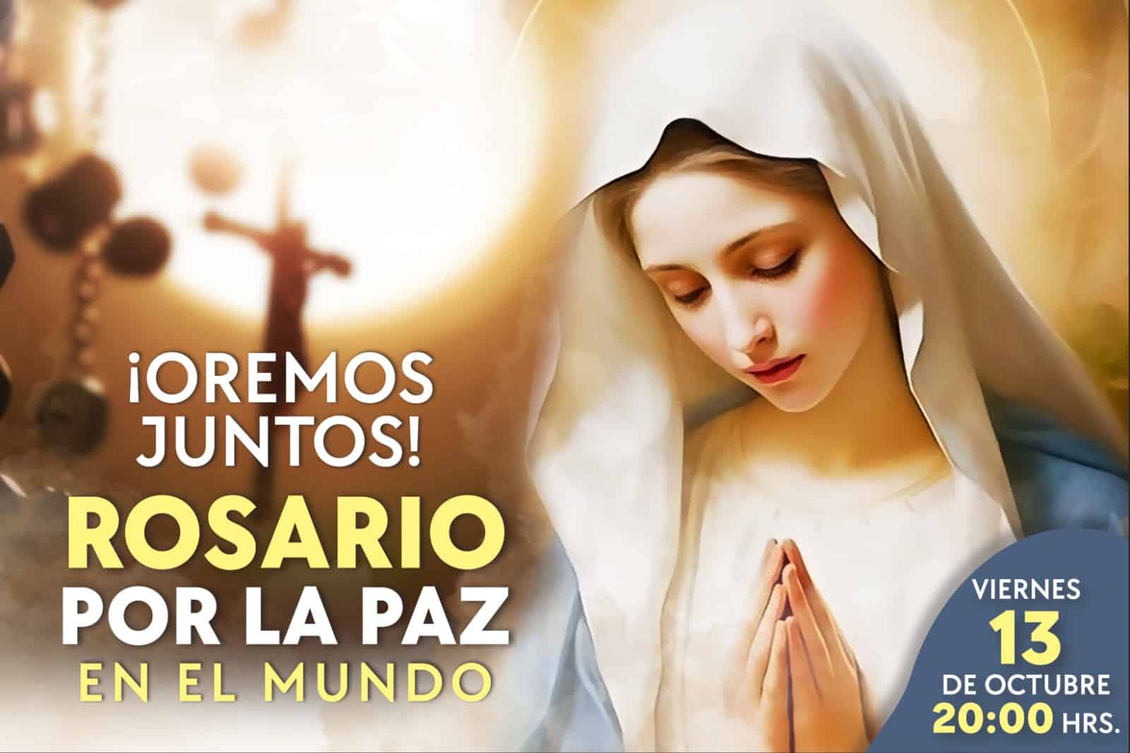 Participa en el Rosario por la Paz en el Mundo este 13 de octubre ¡Aquí los detalles!