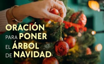 Oración para poner el árbol de Navidad (hogar, oficina, negocio)