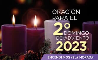 Oración para el Segundo Domingo de Adviento 2023 (Contiene las lecturas de Misa)