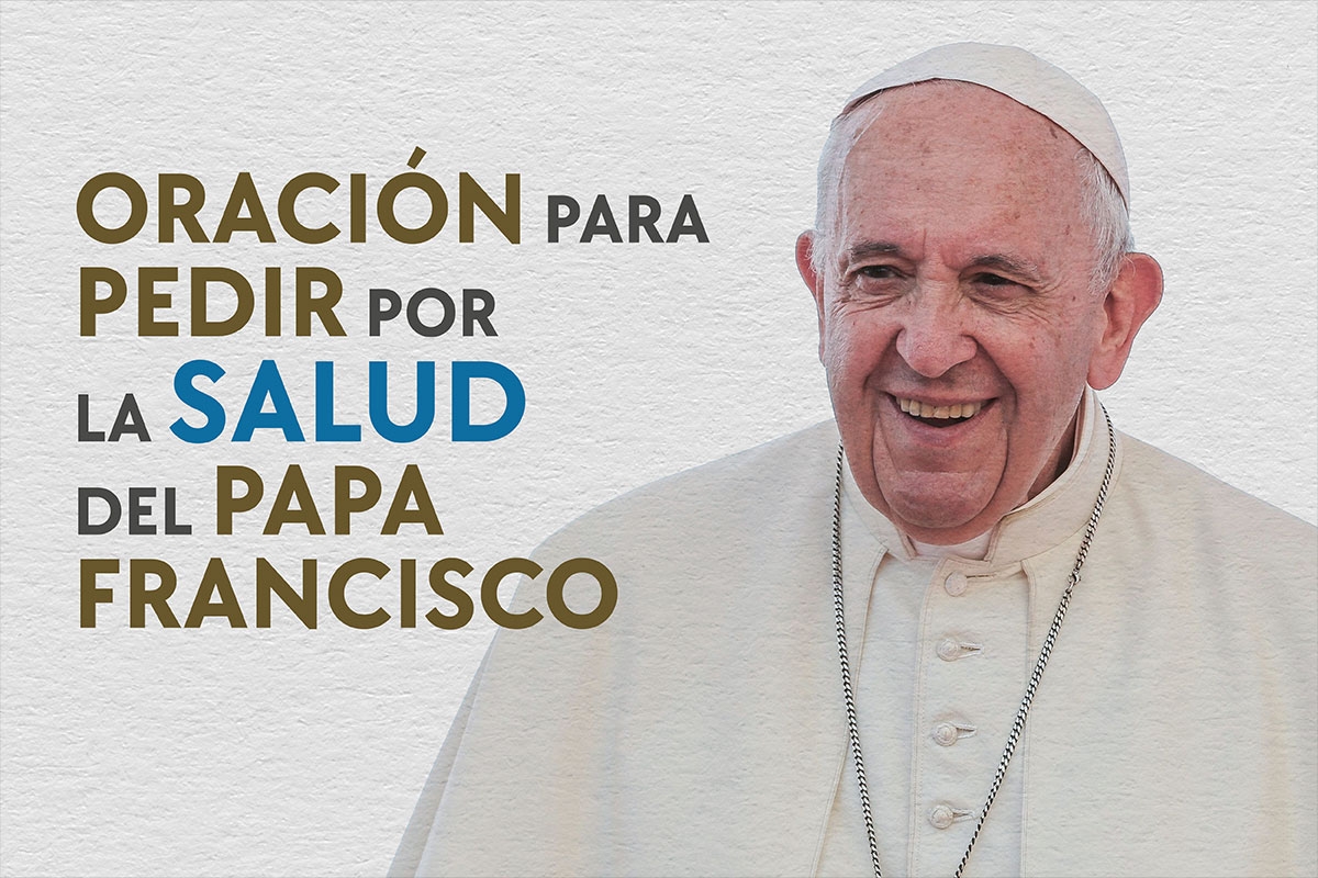 Oración para pedir por la salud del Papa Francisco